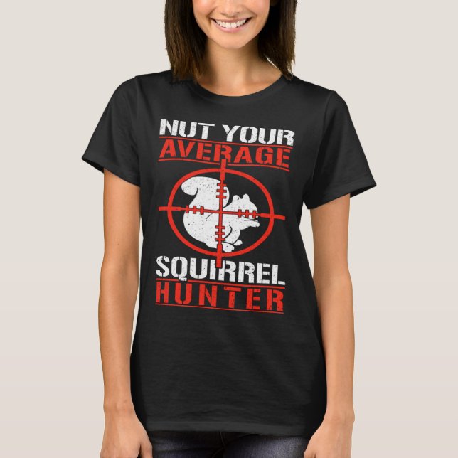 Cute Squirrels Rodent  Nut Your Average Squirrel H T Shirt (Framsida)
