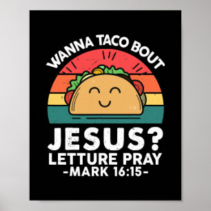 Cute Taco Wanna Taco Bout Jesus Funny Mexikan Poster