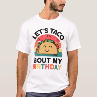 Cute Tacos Lets Taco Bout Min födelsedag, mexikans T Shirt