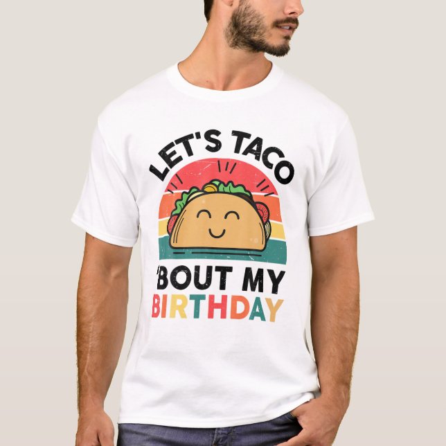 Cute Tacos Lets Taco Bout Min födelsedag, mexikans T Shirt (Framsida)
