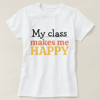 Cute Teacher My Class Makes Me Happy Quote Vibrant T Shirt