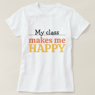 Cute Teacher My Class Makes Me Happy Typography T Shirt