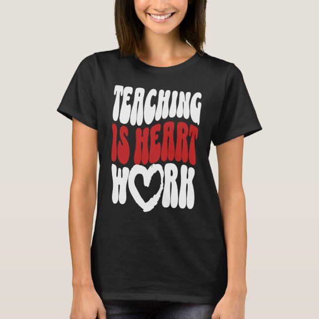 Cute Teacher Valentine's Day Teaching Is Heart Wor T Shirt (Framsida)