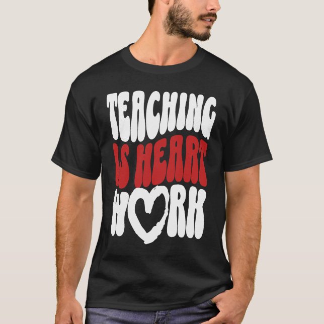Cute Teacher Valentine's Day Teaching Is Heart Wor T Shirt (Framsida)
