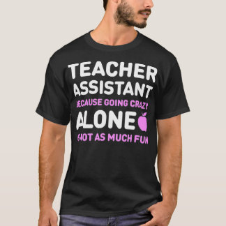 Cute Teachers Assistant Alone Funny Teaching Assi T Shirt