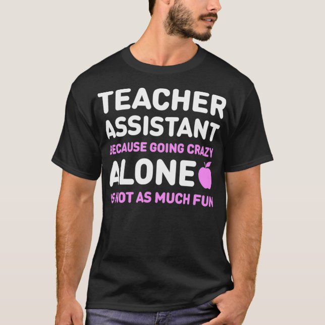 Cute Teachers Assistant Alone  Funny Teaching Assi T Shirt (Framsida)