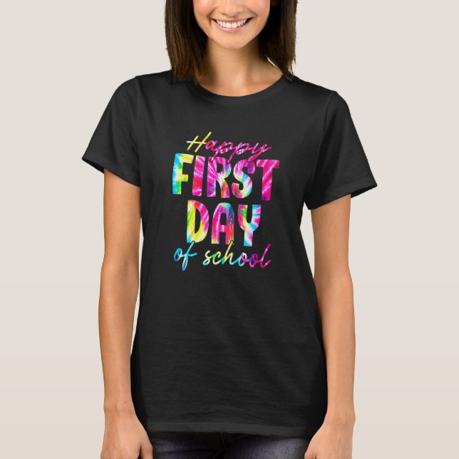 Cute Tie Dye Happy First Day Of School T Shirt (Framsida)