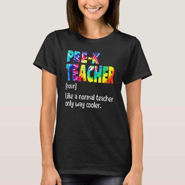 Cute Tie Dye Pre K Teacher Definition Back To Scho T Shirt (Framsida)