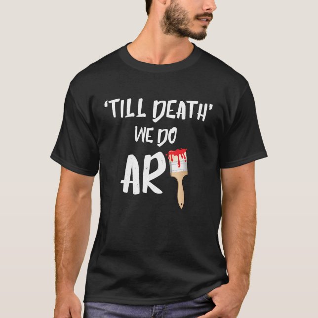 Cute Til Death We Do Painting Pun Painters T Shirt (Framsida)
