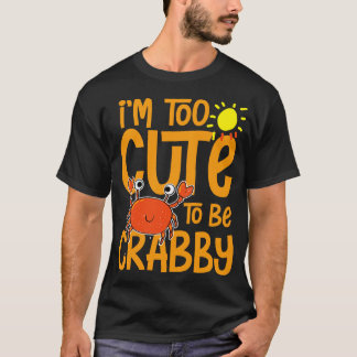 Cute to be crabby t shirt
