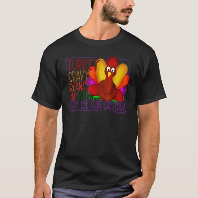 Cute Turkey Gravy Beans And Rolls Let Me See That  T Shirt (Framsida)