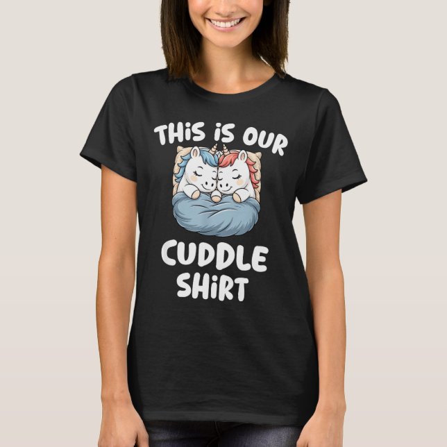 Cute Unicorn Couple This Is Our Cuddle  T Shirt (Framsida)