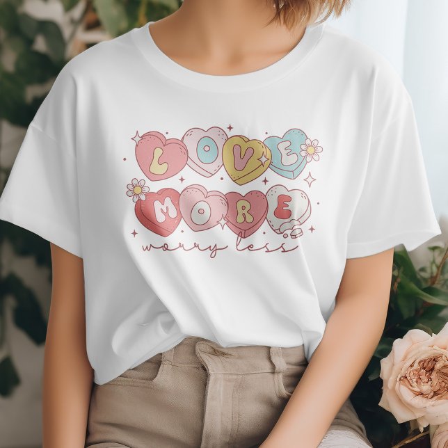 Cute Valentine Day Kärlek more, Worry Less T-Shirt (Skapare uppladdad)