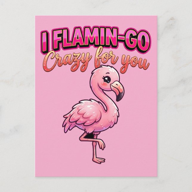 Cute Valentine Flamingo–I Flamin-Go Crazy for You Vykort (Framsida)