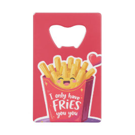 Cute Valentine French Fries Pun Kreditkort Flasköppnare