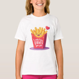 Cute Valentine French Fries Pun T Shirt