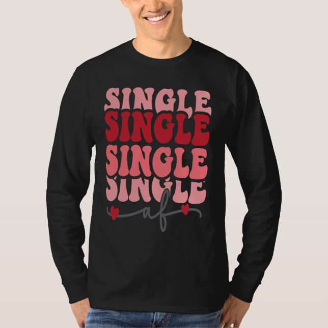 Cute valentine  Single AF Valentines day  for Girl T Shirt (Framsida)