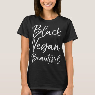 Cute Vegan Quote Funny Vegetarian Gift Black Vegan T Shirt