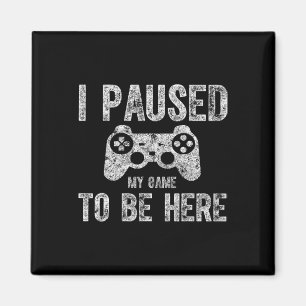 Cute Video Gamer Shirt Funny Jag pausade mitt spel Magnet