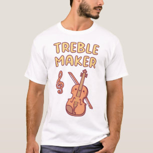 Cute Violin, Treble Maker Music Pun T Shirt