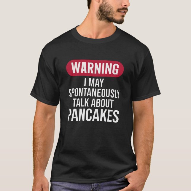 Cute Warning I May Spontaneously Talk About Pancak T Shirt (Framsida)