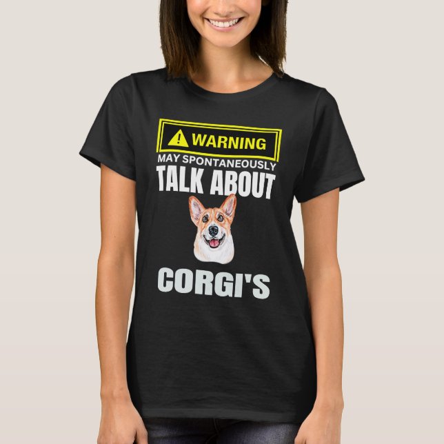 Cute Warning May Spontaneously Talk About Corgis L T Shirt (Framsida)