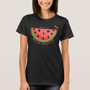 Cute Watermelon Pun, Melon-dramatisk T Shirt