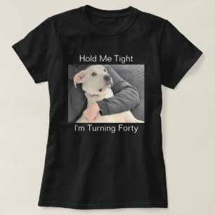 Cute White-Hund Skrämt till Turn 40 Funny Birthday T Shirt