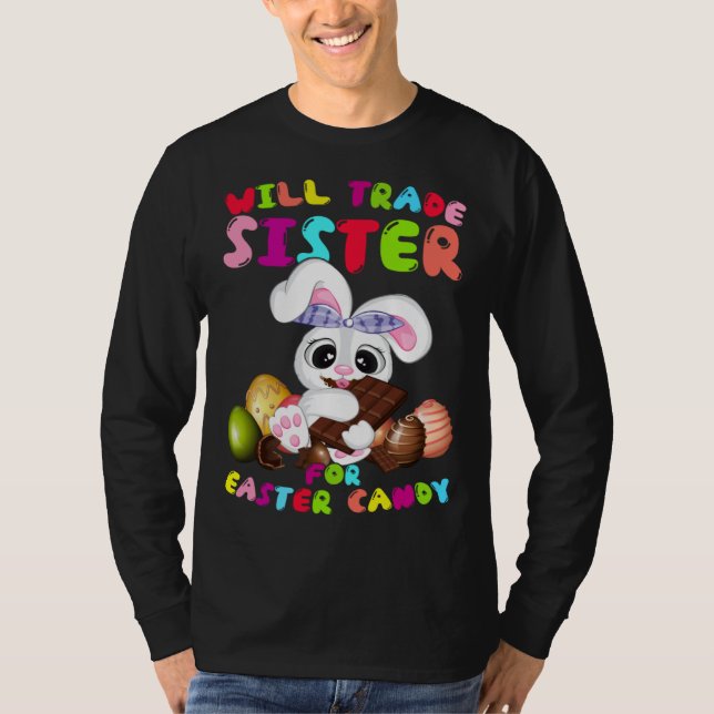 Cute Will Trade Sister For Easter Candy Easter Day T Shirt (Framsida)