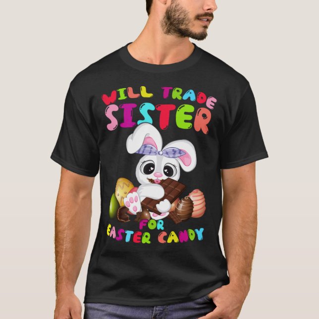 Cute Will Trade Sister för Påsk Candy Påsk Day T Shirt (Framsida)