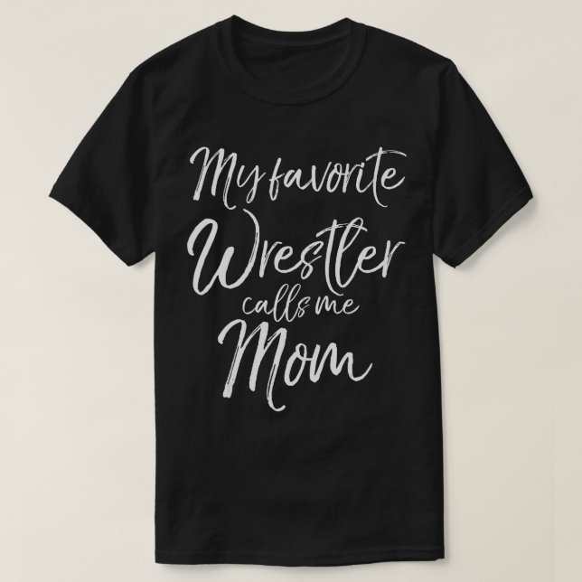 Cute Wrestling Mor Gift My Favorite Wrestler Ca T Shirt (Design framsida)