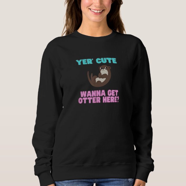 Cute Yer Cute Wanna Get Otter Here  Animal Pun T Shirt (Framsida)