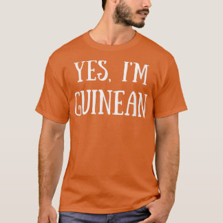 Cute Yes, I'm Guinean Guinea  T Shirt