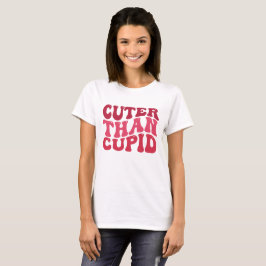 Cuter Than Cupid T Shirt