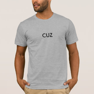 CUZ TEE SHIRT