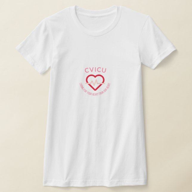 CVICU Cardio Vaskcular Intensive Care Unit T Shirt (Laydown)