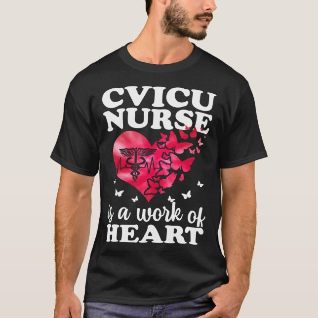 CVICU Nurse Work Of Heart Cardiovascular Intensive T Shirt (Framsida)