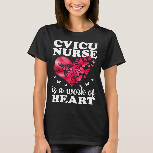 CVICU Nurse Work Of Heart Cardiovascular Intensive T Shirt (Framsida)