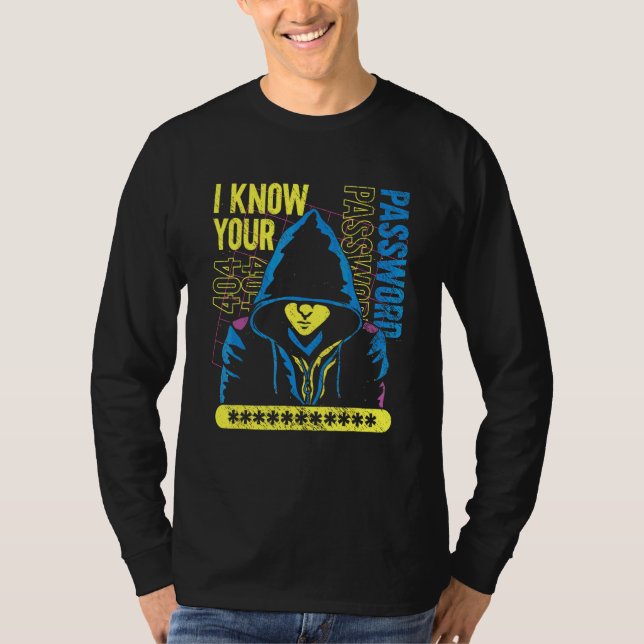 Cyber Säkerhet  Cyber Hackare    Jag Vet Ditt Löse T Shirt (Framsida)