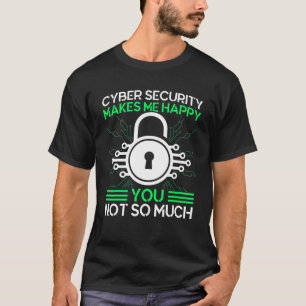 Cyber Security gör mig till Lycklig Cyber Warrior T Shirt