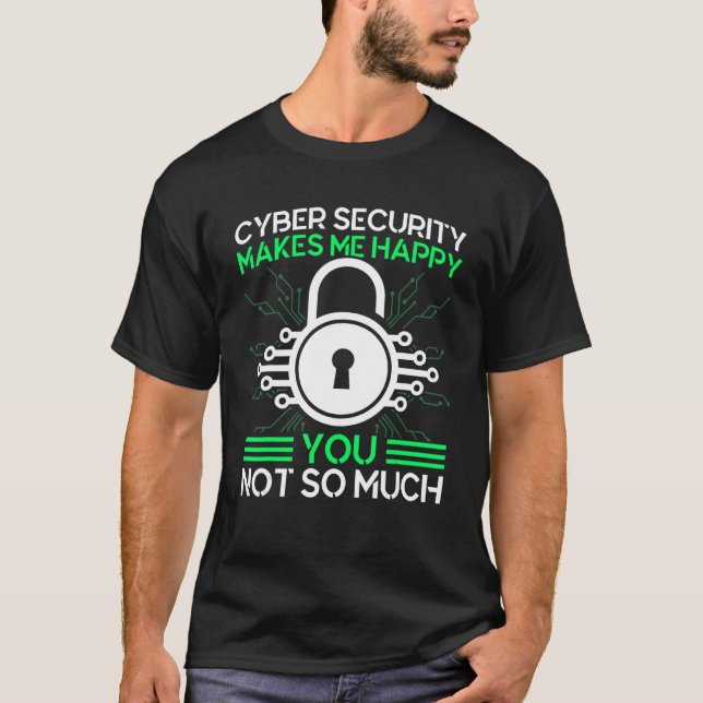 Cyber Security gör mig till Lycklig Cyber Warrior  T Shirt (Framsida)