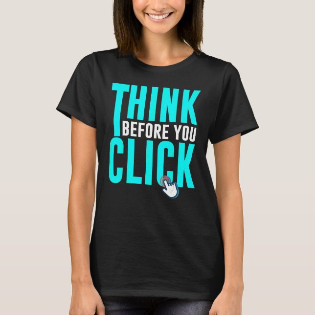 Cyber Security Hacking IT Think Before You Click T Shirt (Framsida)