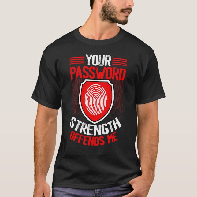 Cyber Security Hacking IT Your Password Strength O T Shirt (Framsida)