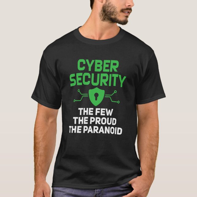 Cyber Security The Few Proud Paranoid Computer Pro T Shirt (Framsida)