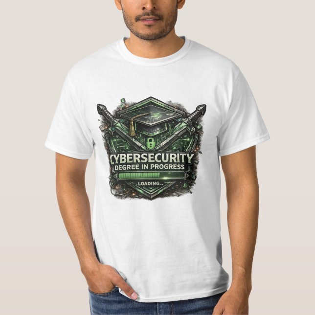 Cybersecurity Degree In Progress Still Loading T Shirt (Framsida)