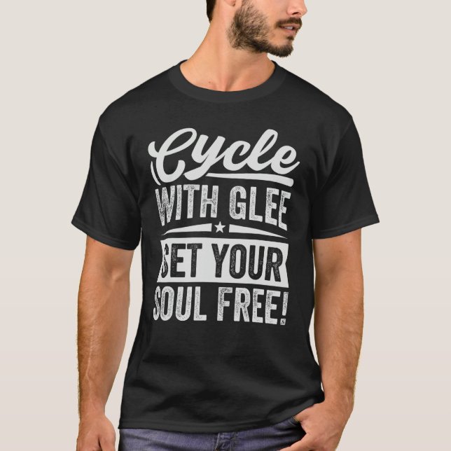 Cycle With Glee Set Your Soul Free   Biker T Shirt (Framsida)