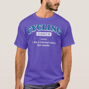 Cycling Coach Definition Funny Cyclist Humor Biker T Shirt