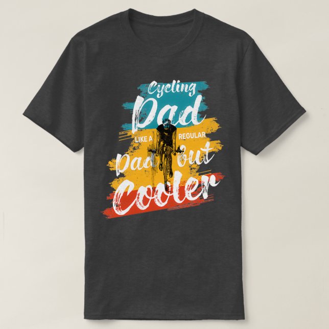 Cycling Dad Like A Real Dad But Cooler 3 T Shirt (Design framsida)