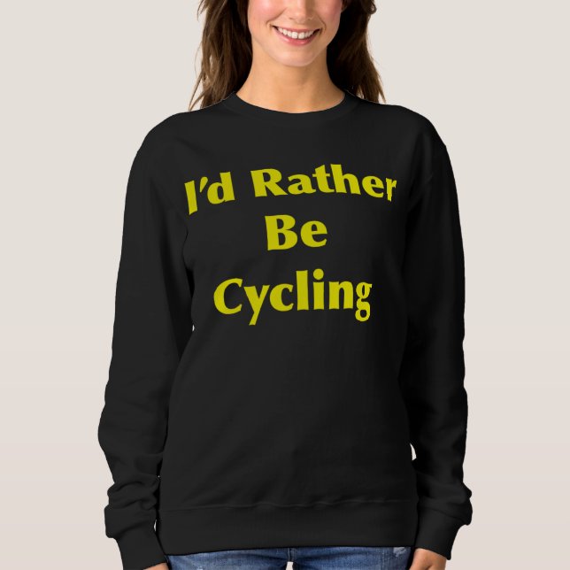 Cycling I d Rather Be T Shirt (Framsida)