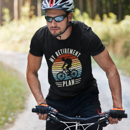 Cycling is my Retirament Plan T Shirt